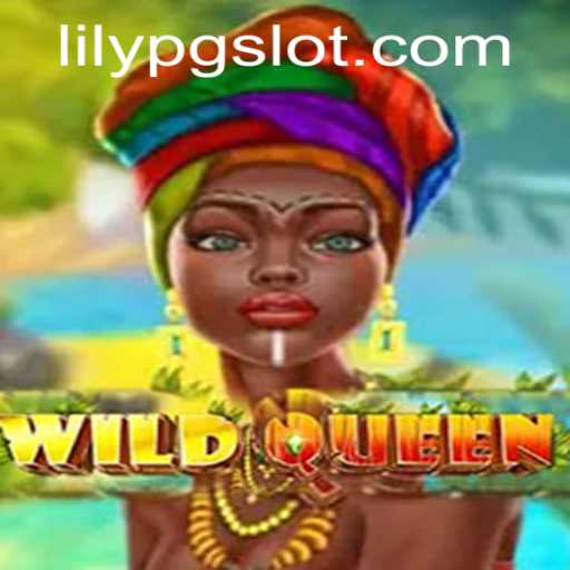 Discover the Fascinating World of WildQueen: A New Gaming Phenomenon